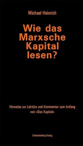 Wie das Marxsche "Kapital" lesen: Leseanleitung und Kommentar zum Anfang des 'Kapital' Teil 1